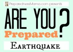 
                    
                        Are You Prepared? Earthquake | PreparednessMama
                    
                