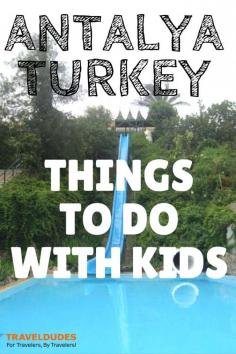 
                    
                        5 Things To Do with Kids in Antalya, Turkey | Travel Dudes Social Travel Community www.traveldudes.o...
                    
                