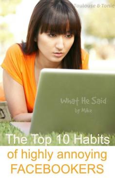 
                    
                        Here's what NOT TO DO on Facebook! The Top 10 Habits of Annoying Facebookers - @toulousentonic | humor | funny quotes
                    
                