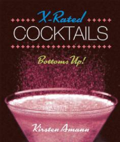 Sex and cocktails have always mixed well together, which explains the need for this vital go-to drink guide. Whether you're looking to spice up a soir&eacute;e or find a sexy solution to your boring, retrograde cocktails, the drinks that follow are sure to inspire a bit of lighthearted fun-or perhaps something more-at your next cocktail party or bar crawl. Included within you will find dozens of X-rated drinks with downright dirty names we couldn't possibly print them here!