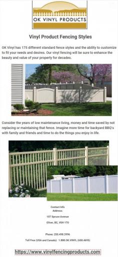 OK Vinyl has 175 different standard fence styles and the ability to customize to fit your needs and desires. Our vinyl fencing will be sure to enhance the beauty and value of your property for decades.
