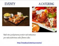 Rádi poskytneme prostor naší restaurace pro Vaši soukromou či firemní akci
http://masala.cz/catering-a-eventy/