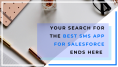SMS Apps for Salesforce is something that is creating a buzz in the market for their amazing functionalities along with improved overall performance. These apps have been performing exceptionally well by providing people with desired results in no time